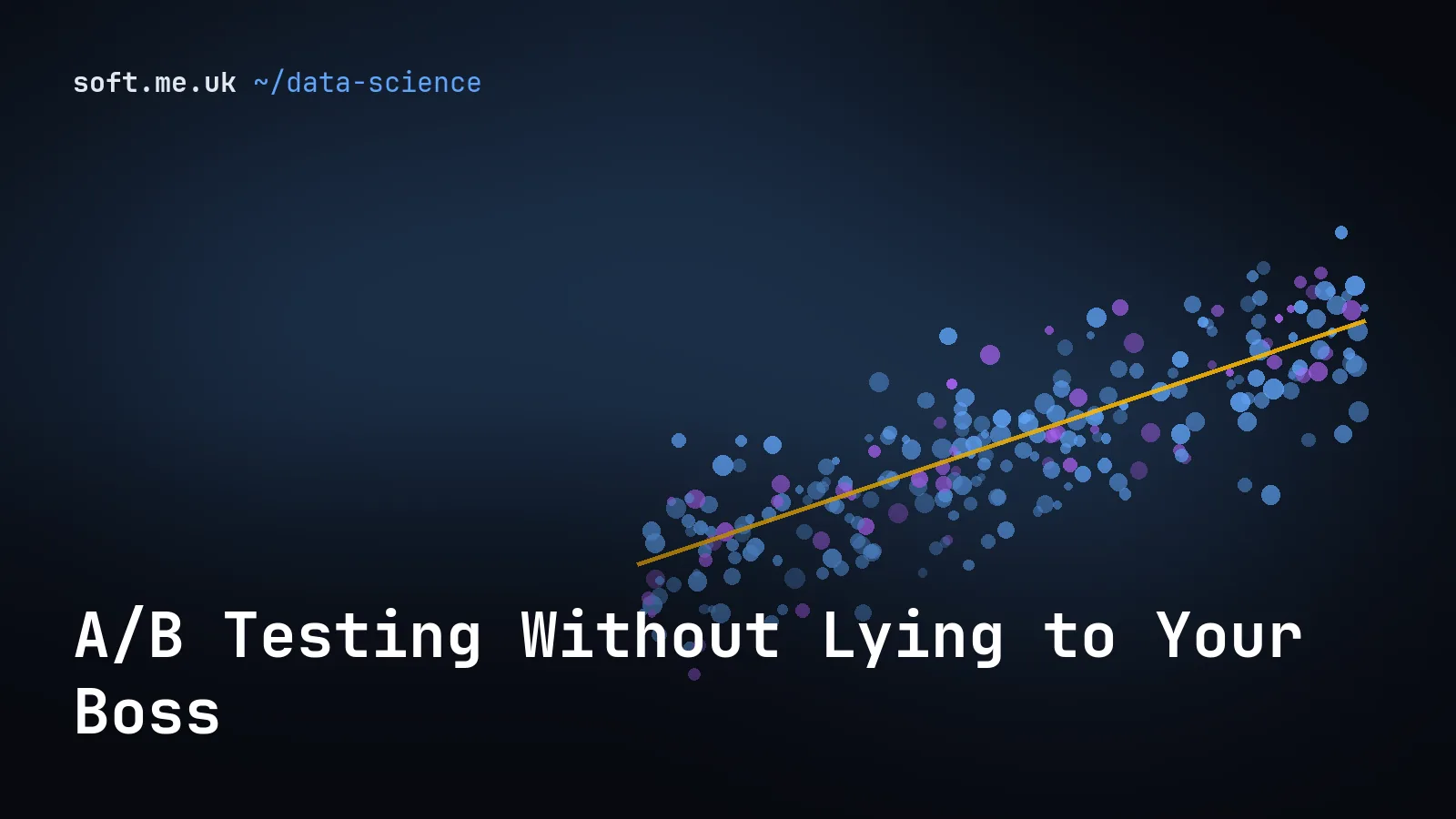 A/B Testing Without Lying to Your Boss