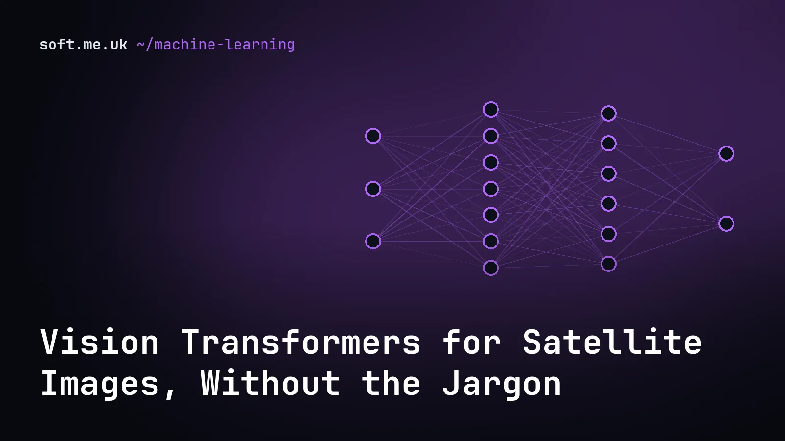 Vision Transformers for Satellite Images, Without the Jargon