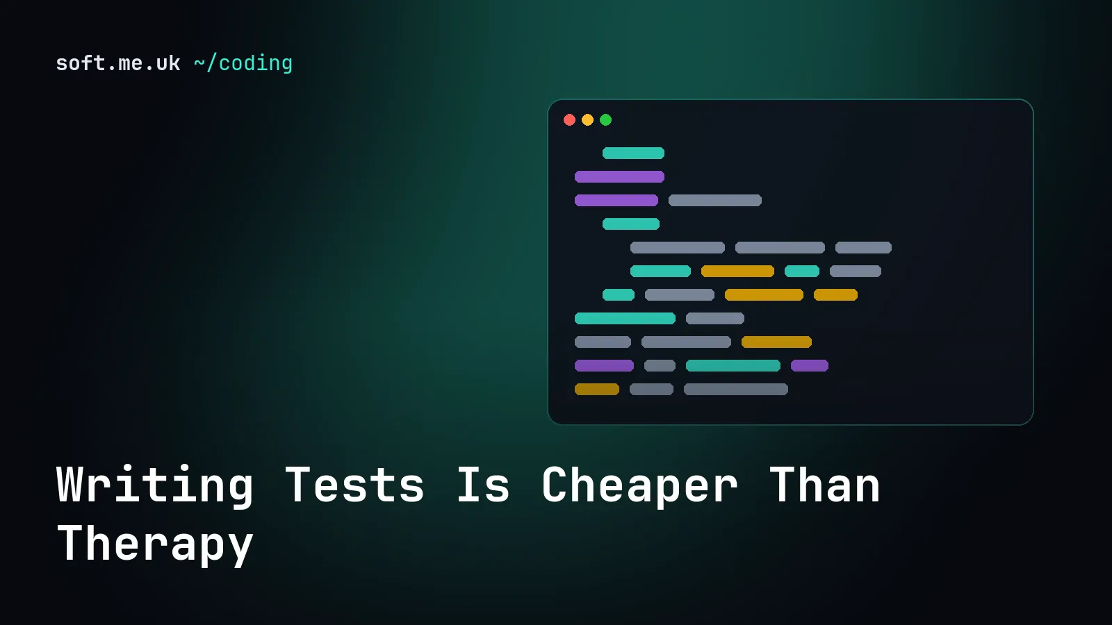 Writing Tests Is Cheaper Than Therapy